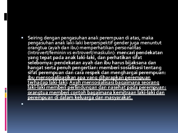  Seiring dengan pengasuhan anak perempuan di atas, maka pengasuhan anak laki berperspektif gender