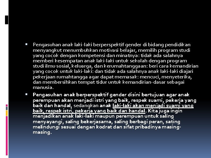  Pengasuhan anak laki berperspektif gender di bidang pendidikan menyangkut menumbuhkan motivasi belajar, memilih