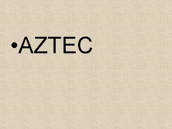  • AZTEC 