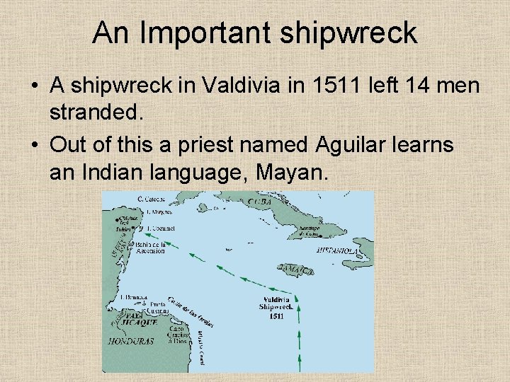 An Important shipwreck • A shipwreck in Valdivia in 1511 left 14 men stranded.