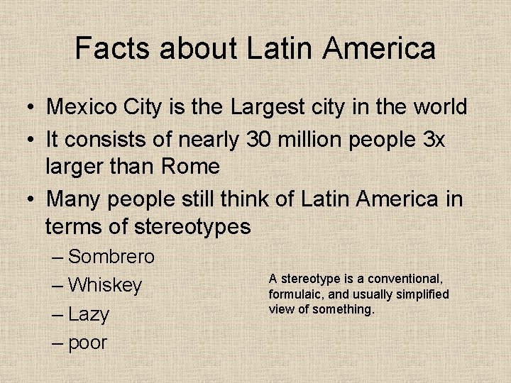 Facts about Latin America • Mexico City is the Largest city in the world