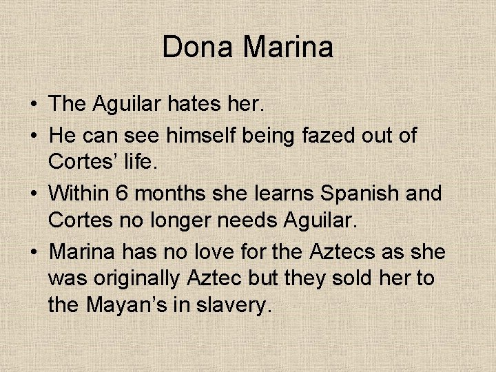 Dona Marina • The Aguilar hates her. • He can see himself being fazed