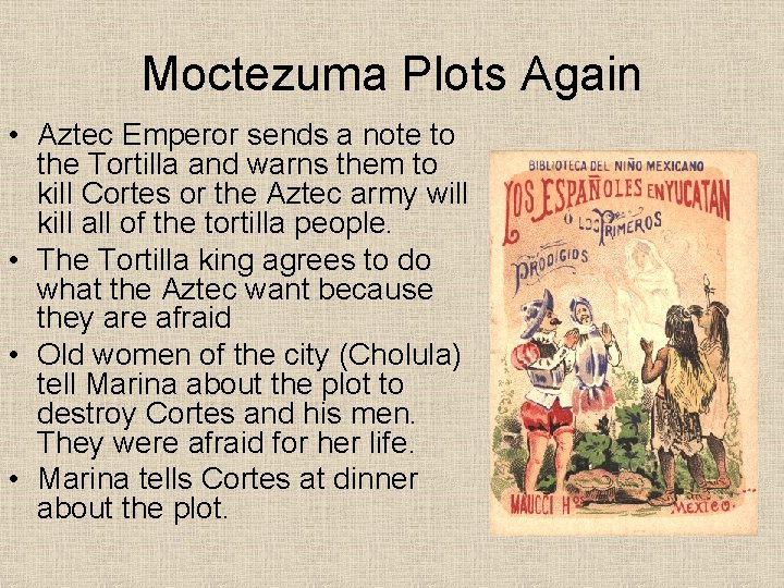 Moctezuma Plots Again • Aztec Emperor sends a note to the Tortilla and warns