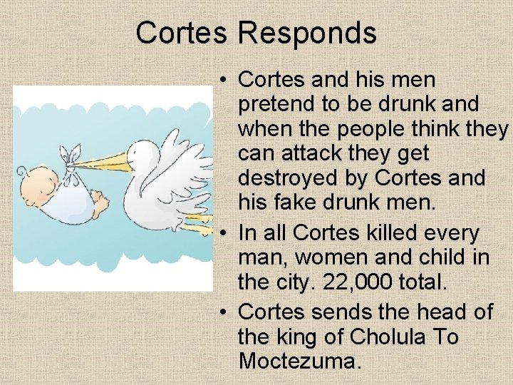 Cortes Responds • Cortes and his men pretend to be drunk and when the