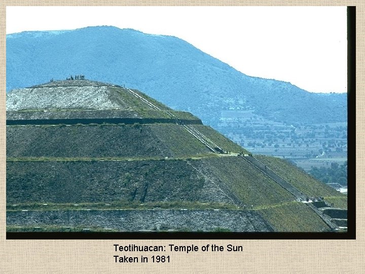 Teotihuacan: Temple of the Sun Taken in 1981 