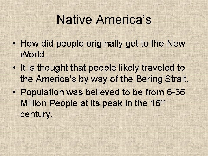 Native America’s • How did people originally get to the New World. • It