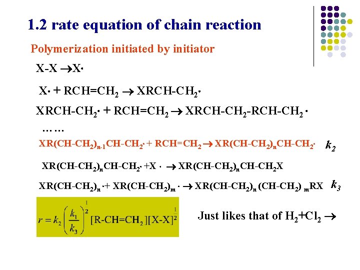 1. 2 rate equation of chain reaction Polymerization initiated by initiator X-X X X 1. 2 rate equation of chain reaction Polymerization initiated by initiator X-X X X