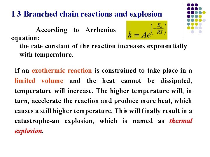 1. 3 Branched chain reactions and explosion According to Arrhenius equation: the rate constant 1. 3 Branched chain reactions and explosion According to Arrhenius equation: the rate constant