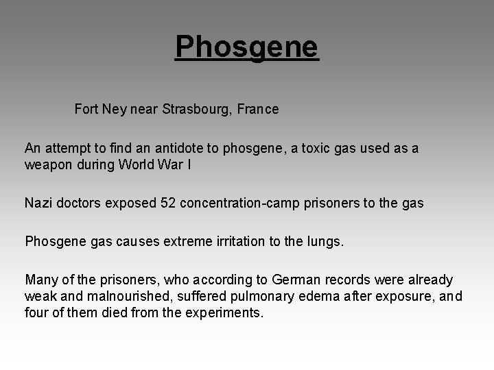 Phosgene Fort Ney near Strasbourg, France An attempt to find an antidote to phosgene,