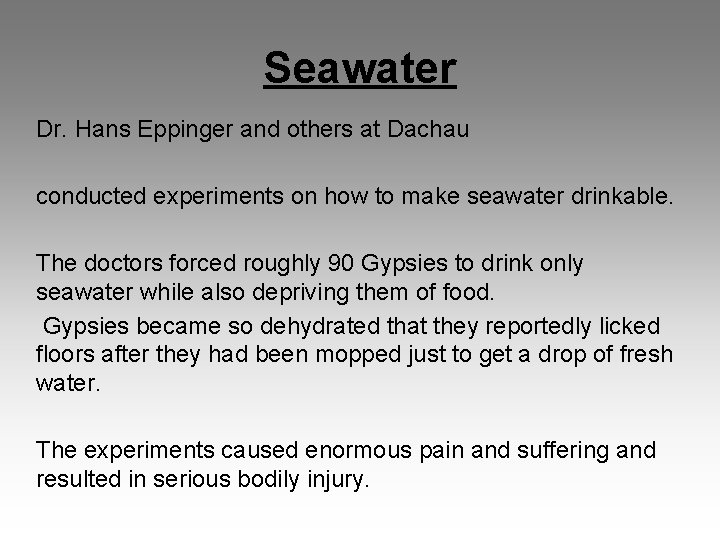 Seawater Dr. Hans Eppinger and others at Dachau conducted experiments on how to make