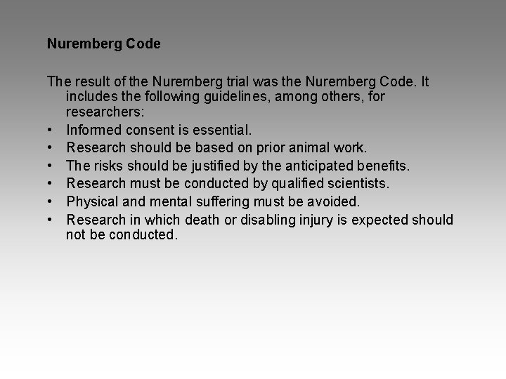 Nuremberg Code The result of the Nuremberg trial was the Nuremberg Code. It includes