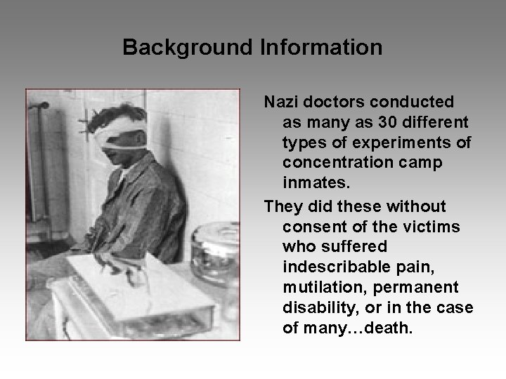 Background Information Nazi doctors conducted as many as 30 different types of experiments of