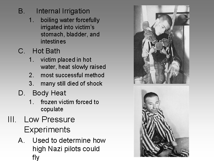 B. Internal Irrigation 1. boiling water forcefully irrigated into victim’s stomach, bladder, and intestines