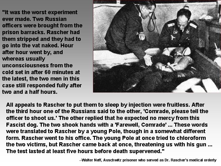 "It was the worst experiment ever made. Two Russian officers were brought from the