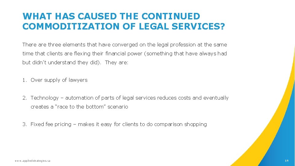 WHAT HAS CAUSED THE CONTINUED COMMODITIZATION OF LEGAL SERVICES? There are three elements that