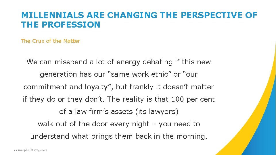 MILLENNIALS ARE CHANGING THE PERSPECTIVE OF THE PROFESSION The Crux of the Matter We
