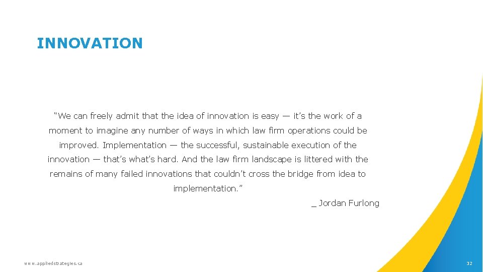 INNOVATION “We can freely admit that the idea of innovation is easy — it’s