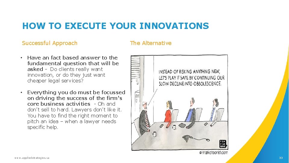 HOW TO EXECUTE YOUR INNOVATIONS Successful Approach • Have an fact based answer to