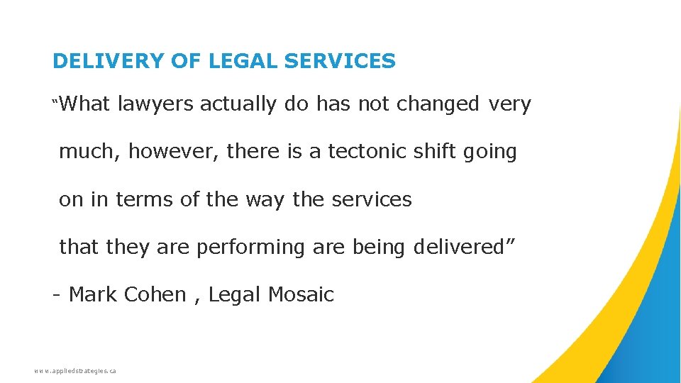 DELIVERY OF LEGAL SERVICES “What lawyers actually do has not changed very much, however,