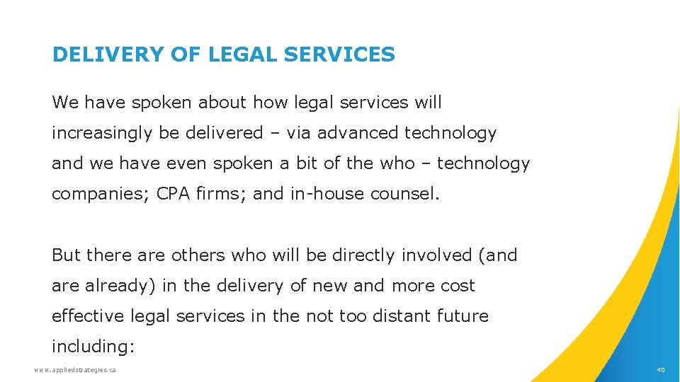 DELIVERY OF LEGAL SERVICES We have spoken about how legal services will increasingly be