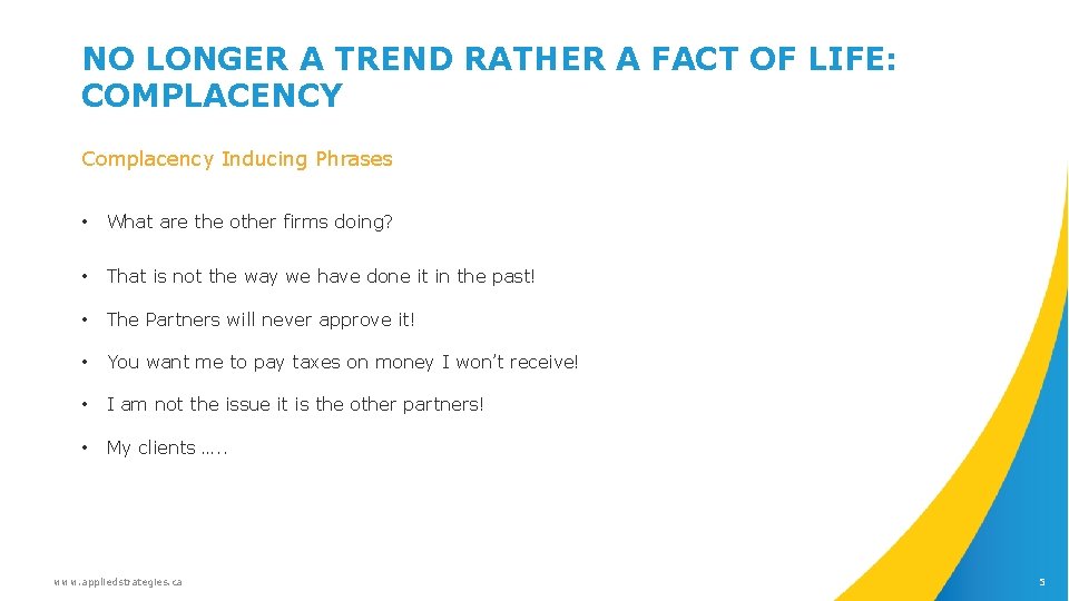 NO LONGER A TREND RATHER A FACT OF LIFE: COMPLACENCY Complacency Inducing Phrases •