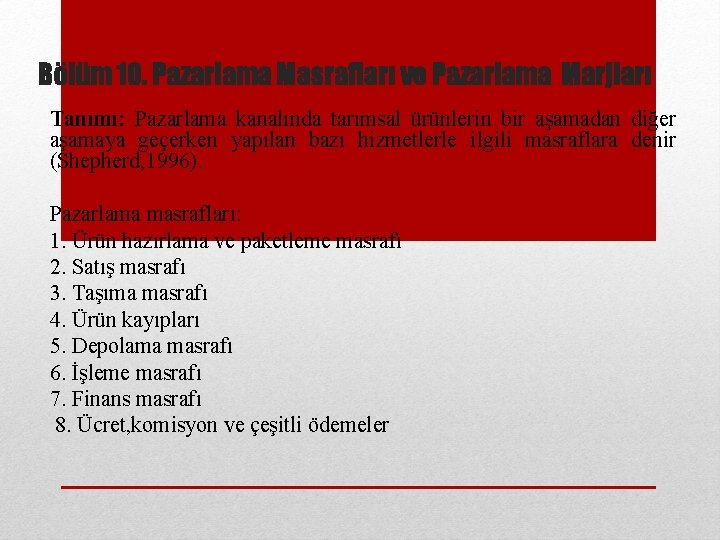 Bölüm 10. Pazarlama Masrafları ve Pazarlama Marjları Tanımı: Pazarlama kanalında tarımsal ürünlerin bir aşamadan