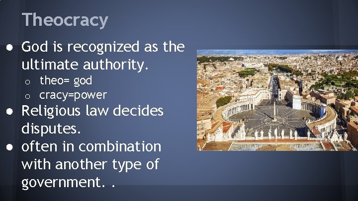 Theocracy ● God is recognized as the ultimate authority. o o theo= god cracy=power