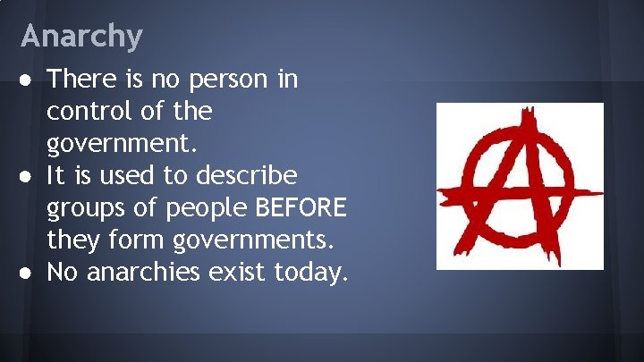 Anarchy ● There is no person in control of the government. ● It is