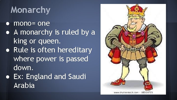 Monarchy ● mono= one ● A monarchy is ruled by a king or queen.