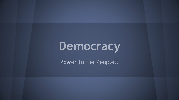 Democracy Power to the People!! 