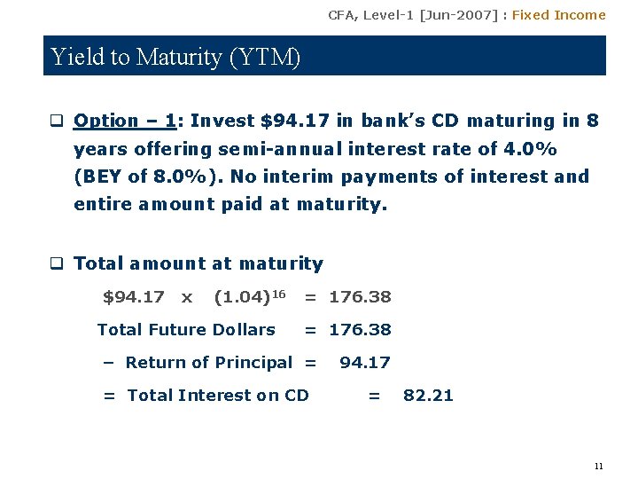 CFA, Level-1 [Jun-2007] : Fixed Income Yield to Maturity (YTM) q Option – 1: