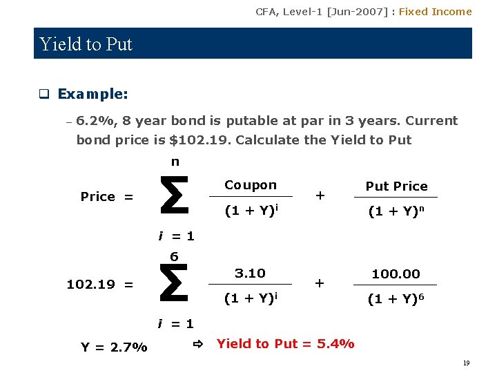 CFA, Level-1 [Jun-2007] : Fixed Income Yield to Put q Example: – 6. 2%,