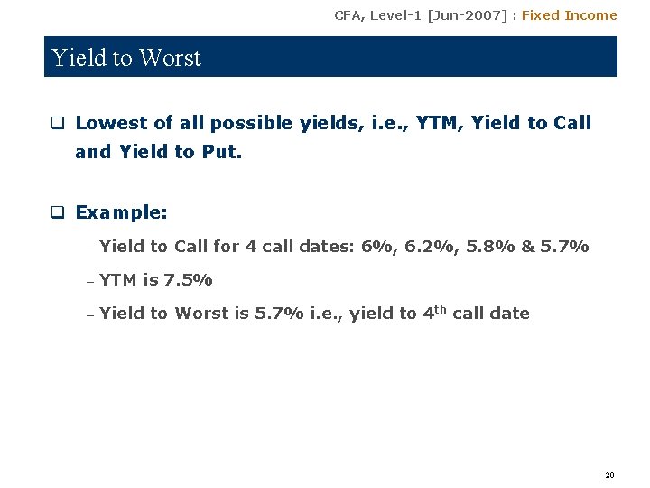 CFA, Level-1 [Jun-2007] : Fixed Income Yield to Worst q Lowest of all possible