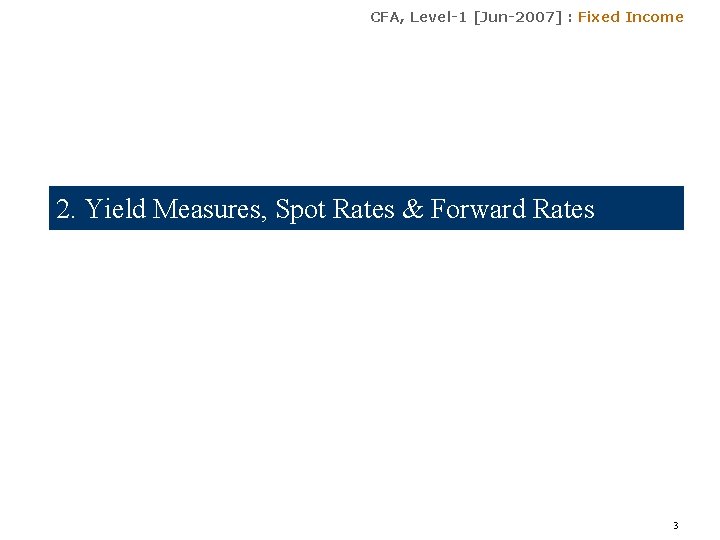 CFA, Level-1 [Jun-2007] : Fixed Income 2. Yield Measures, Spot Rates & Forward Rates