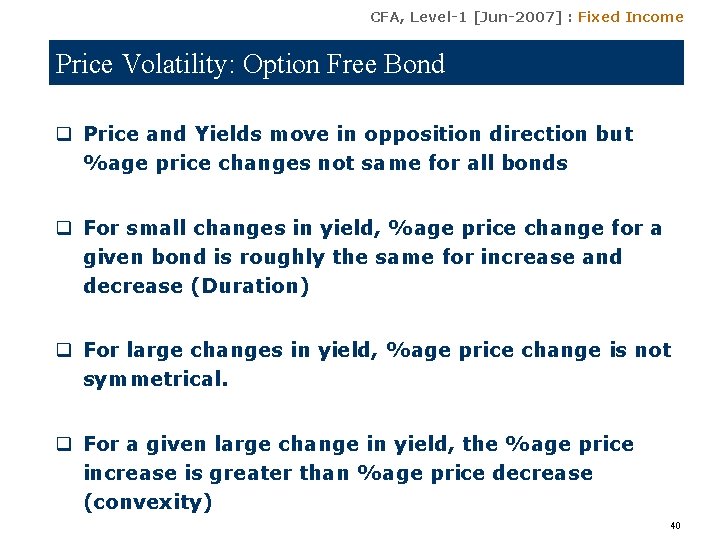 CFA, Level-1 [Jun-2007] : Fixed Income Price Volatility: Option Free Bond q Price and