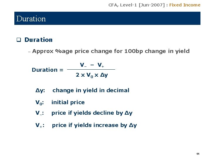 CFA, Level-1 [Jun-2007] : Fixed Income Duration q Duration – Approx %age price change