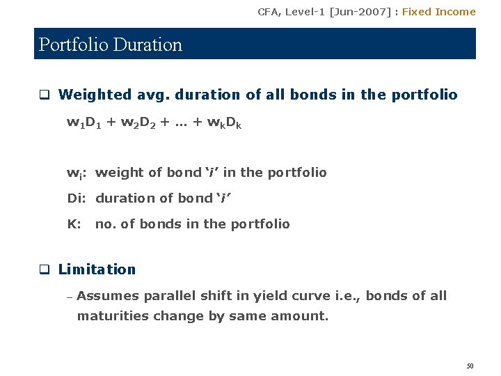 CFA, Level-1 [Jun-2007] : Fixed Income Portfolio Duration q Weighted avg. duration of all