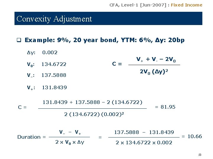 CFA, Level-1 [Jun-2007] : Fixed Income Convexity Adjustment q Example: 9%, 20 year bond,