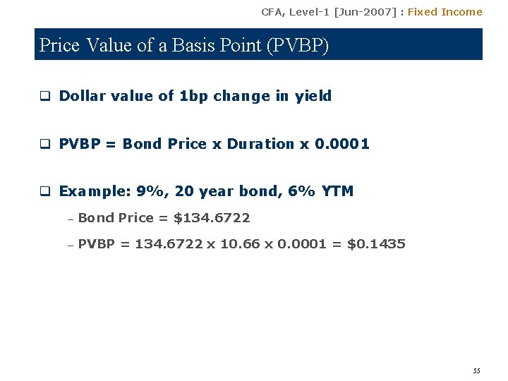 CFA, Level-1 [Jun-2007] : Fixed Income Price Value of a Basis Point (PVBP) q