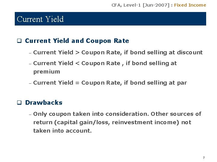 CFA, Level-1 [Jun-2007] : Fixed Income Current Yield q Current Yield and Coupon Rate