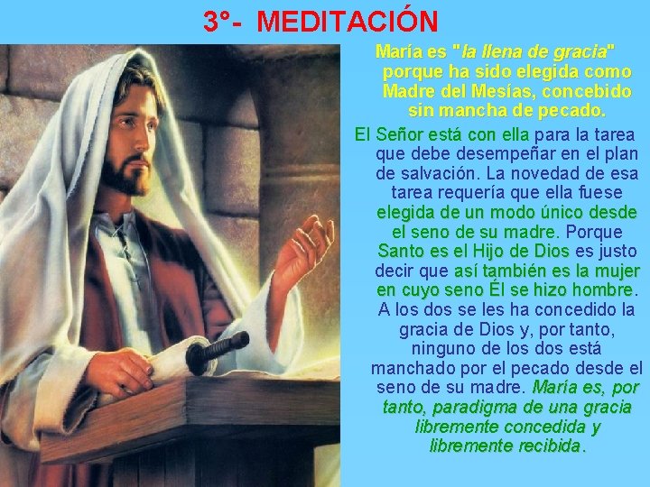 3°- MEDITACIÓN María es "la llena de gracia" porque ha sido elegida como Madre