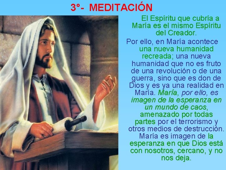 3°- MEDITACIÓN El Espíritu que cubría a María es el mismo Espíritu del Creador.
