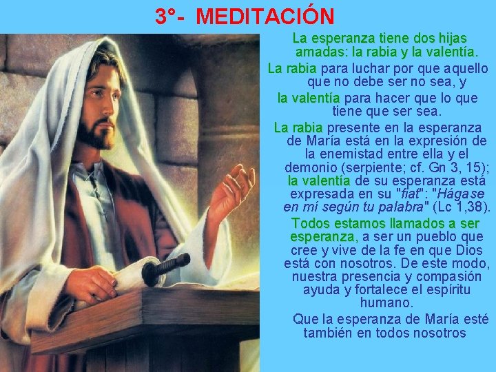 3°- MEDITACIÓN La esperanza tiene dos hijas amadas: la rabia y la valentía. La