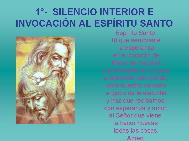 1°- SILENCIO INTERIOR E INVOCACIÓN AL ESPÍRITU SANTO Espíritu Santo, tú que sembraste la