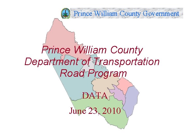Prince William County Government Prince William County Department of Transportation Road Program DATA June Prince William County Government Prince William County Department of Transportation Road Program DATA June