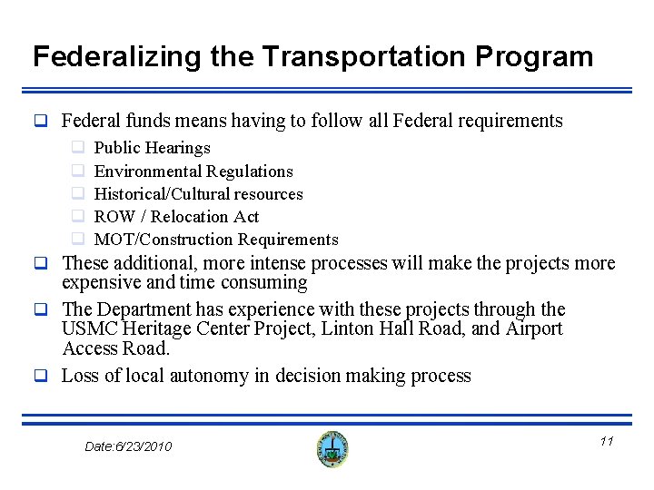 Federalizing the Transportation Program q Federal funds means having to follow all Federal requirements Federalizing the Transportation Program q Federal funds means having to follow all Federal requirements