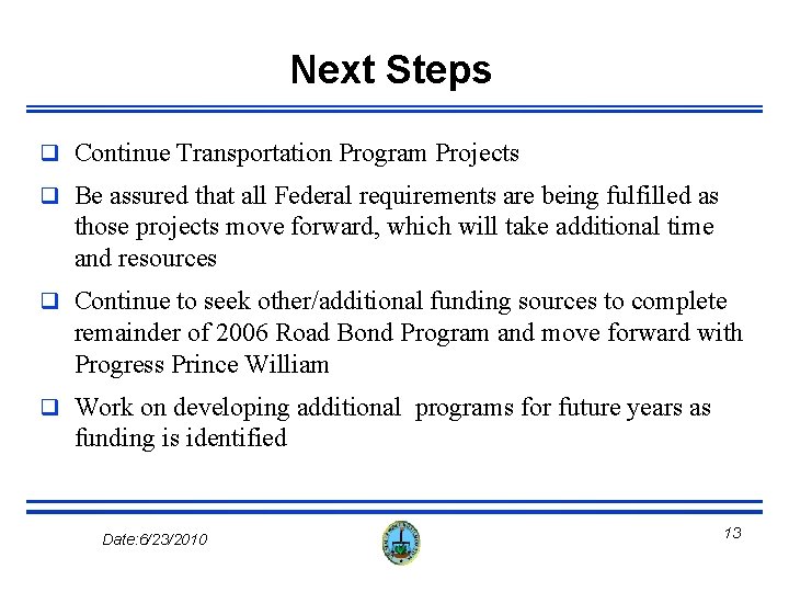 Next Steps q Continue Transportation Program Projects q Be assured that all Federal requirements