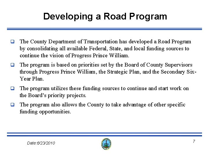 Developing a Road Program q The County Department of Transportation has developed a Road