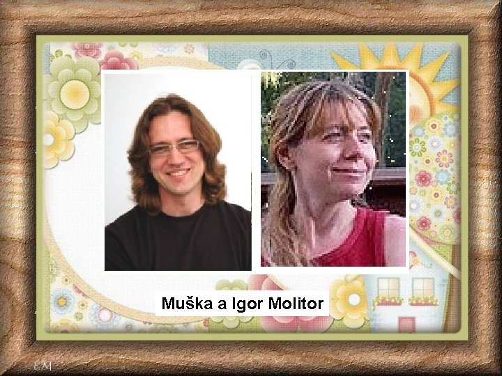 Muška a Igor Molitor Muška a Igor Molitor