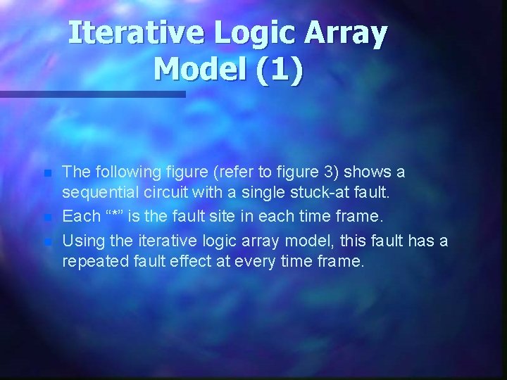 Iterative Logic Array Model (1) n n n The following figure (refer to figure